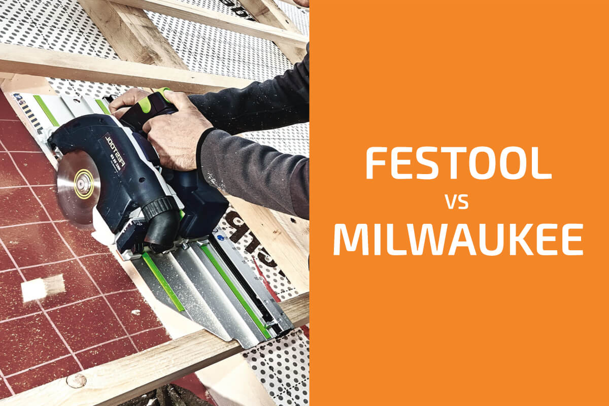Festool vs. Milwaukee: Which of the Two Brands Is Better?