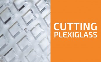 Best Ways to Cut Plexiglass