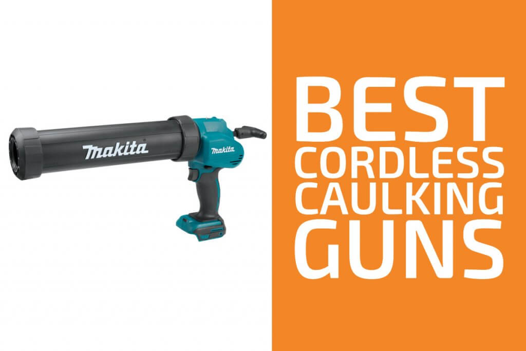 7 Best Cordless Caulking Guns to Get in 2023 Handyman