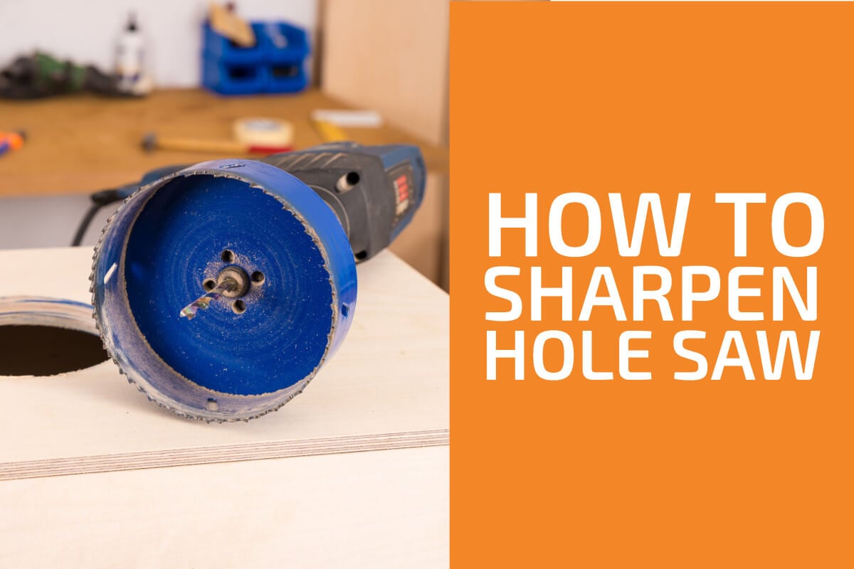 How to Sharpen a Hole Saw