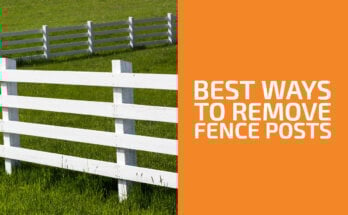 How to Remove Fence Posts: X Best Ways