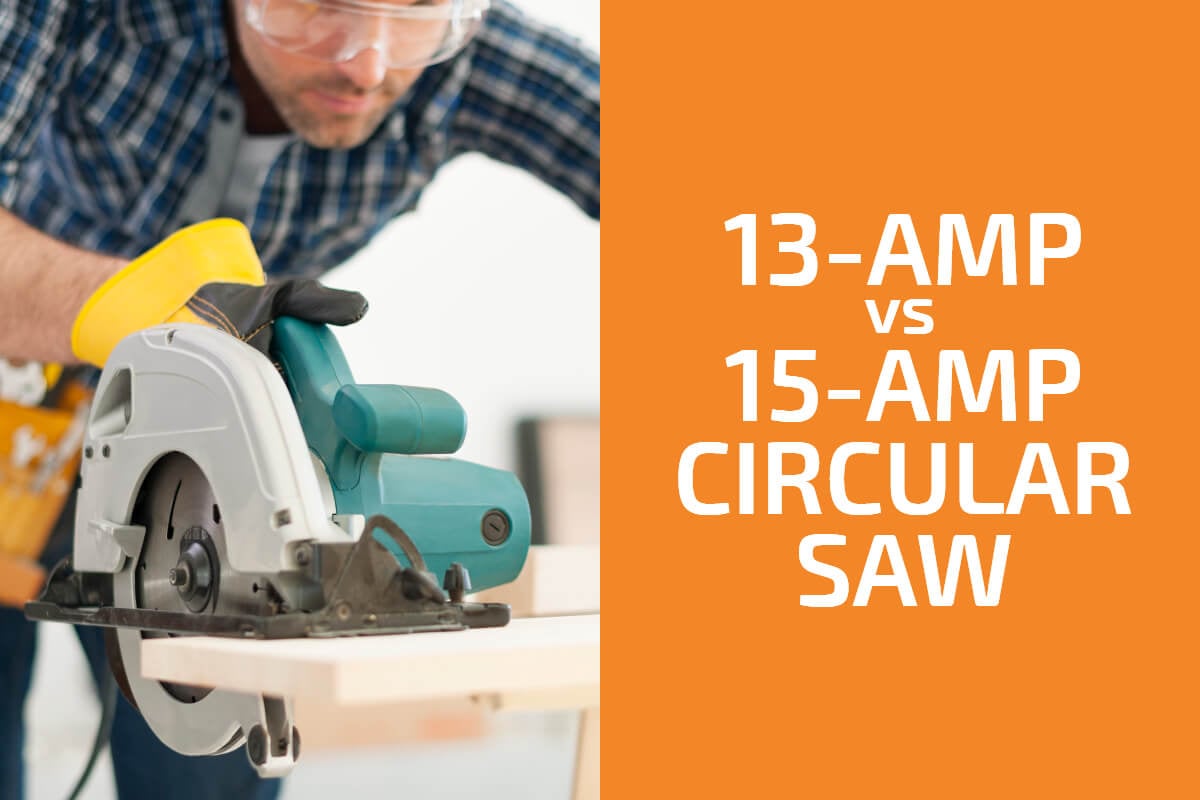 13-Amp vs. 15-Amp Circular Saw: Which to Choose?