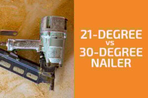 21-Degree vs. 30-Degree Framing Nailer: Which to Choose? - Handyman's World